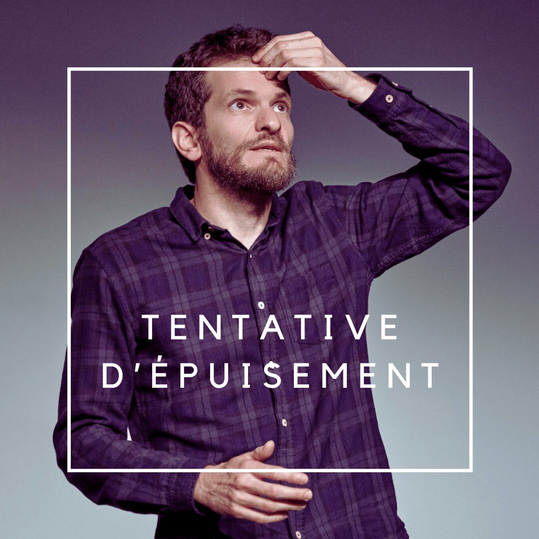Homme se touchant le front, texte Tentative d’épuisement
